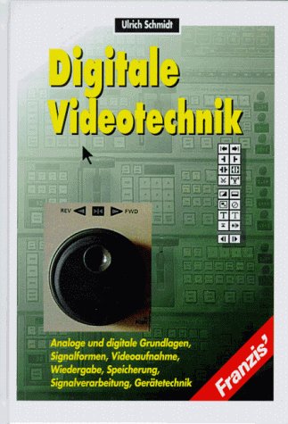 Digitale Videotechnik: Analoge und digitale Grundlagen, Signalformen, Videoaufnahme, Wiedergabe, Speicherung, Signalverarbeitung, Gerätetechnik Business & Technology