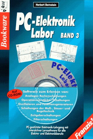 PC-Elektronik-Labor: PC-gestützter Elektronik-Lehrgang mit der interaktiven Lernsoftware.... (PC-Elektronik-Labor: PC-gestützter Elektronik-Lehrgang ... Workbench für alle Elektronikberufe) Books