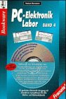 PC-Elektronik-Labor, in 4 Bdn. m. je 1 CD-ROM, Bd.4: PC-gestützter Elektronik-Lehrgang mit der interaktiven Lernsoftware.... (PC-Elektronik-Labor: ... Workbench für alle Elektronikberufe) Business & Technology