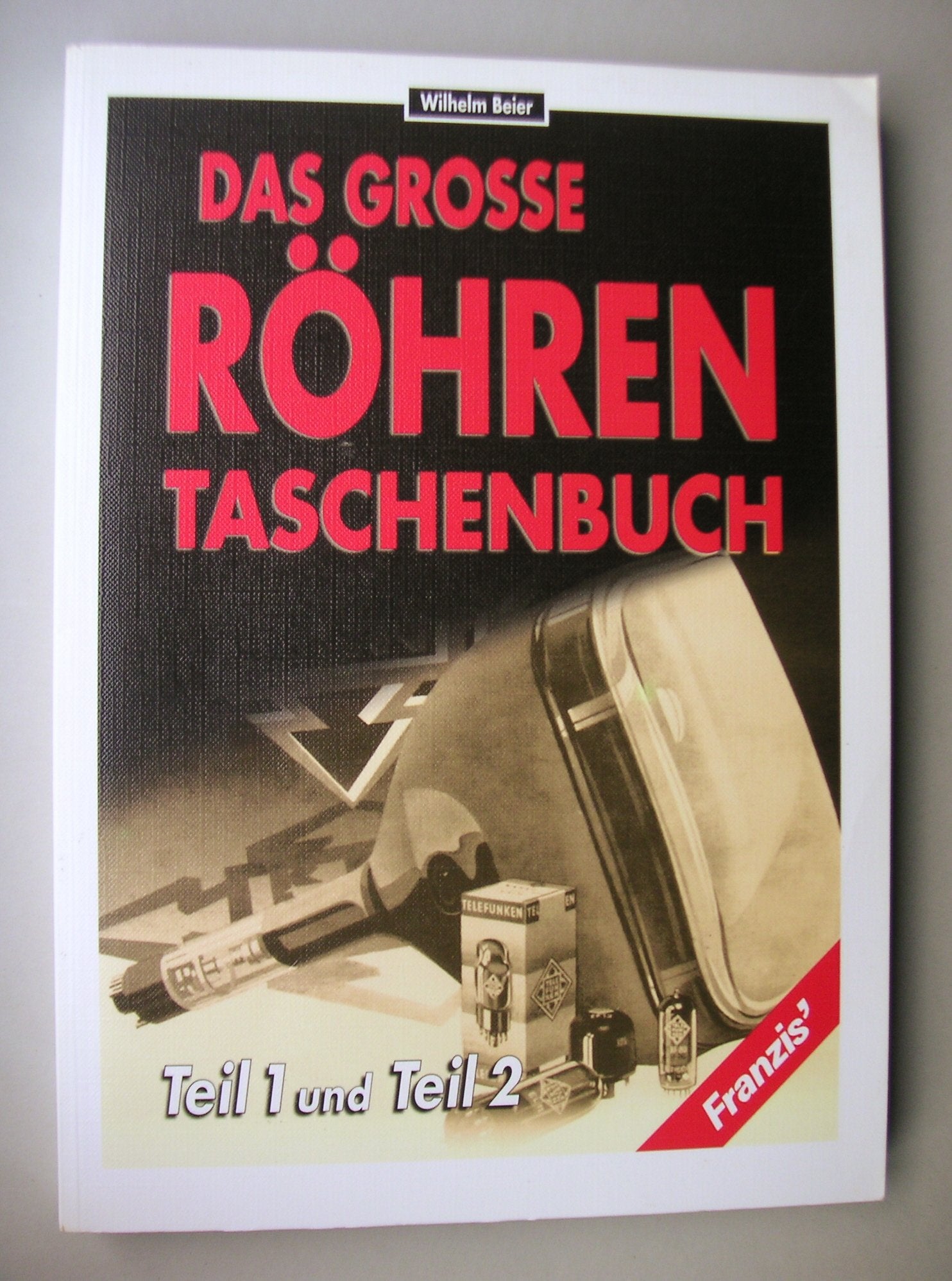 Das grosse Röhren- Taschenbuch: Teil 1 und Teil 2 Business & Technology