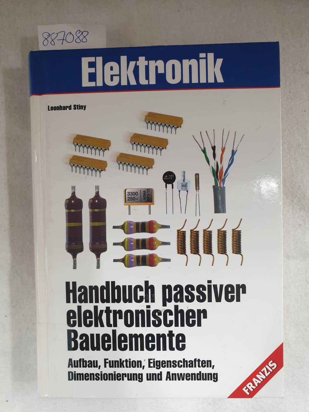Handbuch passiver elektronischer Bauelemente: Aufbau, Funktion, Eigenschaften, Dimensionierung und Anwendung Business & Technology