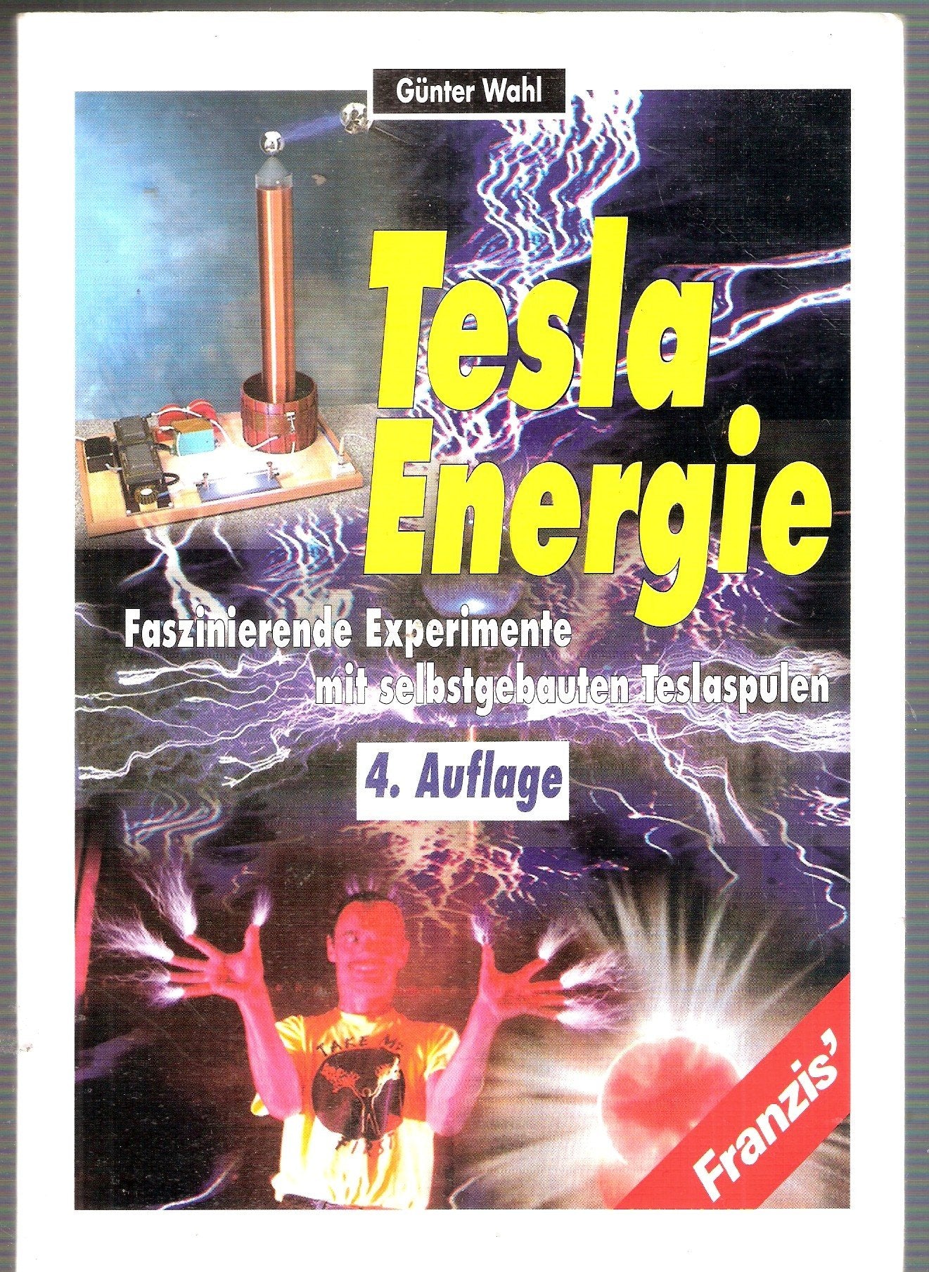 Tesla-Energie. Faszinierende Experimente mit selbstgebauten Teslaspulen Business & Technology