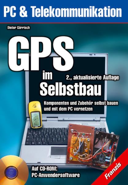GPS im Selbstbau: Komponenten und Zubehör selbst bauen und mit dem PC vernetzen (PC & Elektronik) Social Sciences