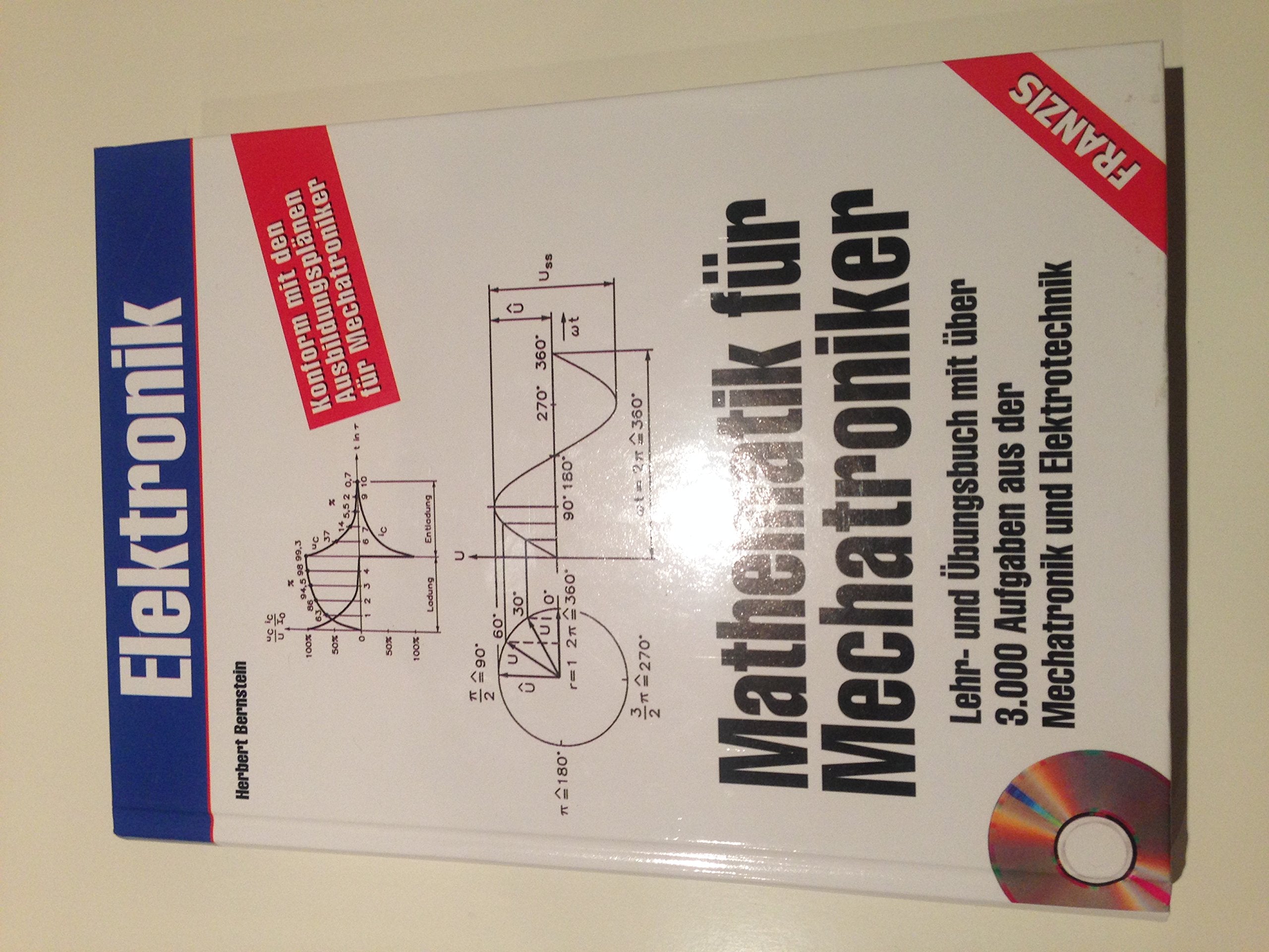 Mathematik für Mechatroniker: Lehr und Übungsbuch mit über 3000 Aufgaben aus der Mechatronik und Elektrotechnik Business & Technology
