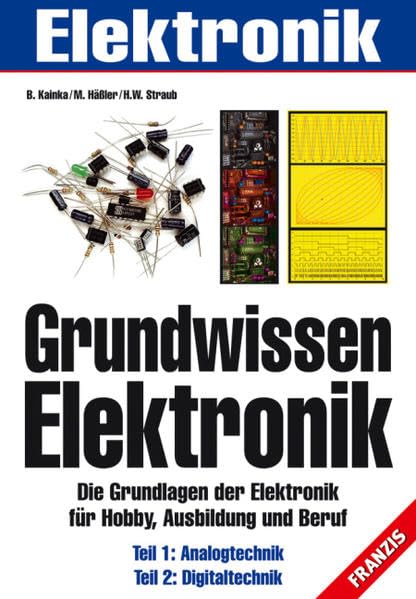 Grundwissen Elektronik: Die Grundlagen der Elektronik für Hobby, Ausbildung und Beruf. Teil 1: Analogtechnik. Teil 2: Digitaltechnik Leisure, Home & Garden