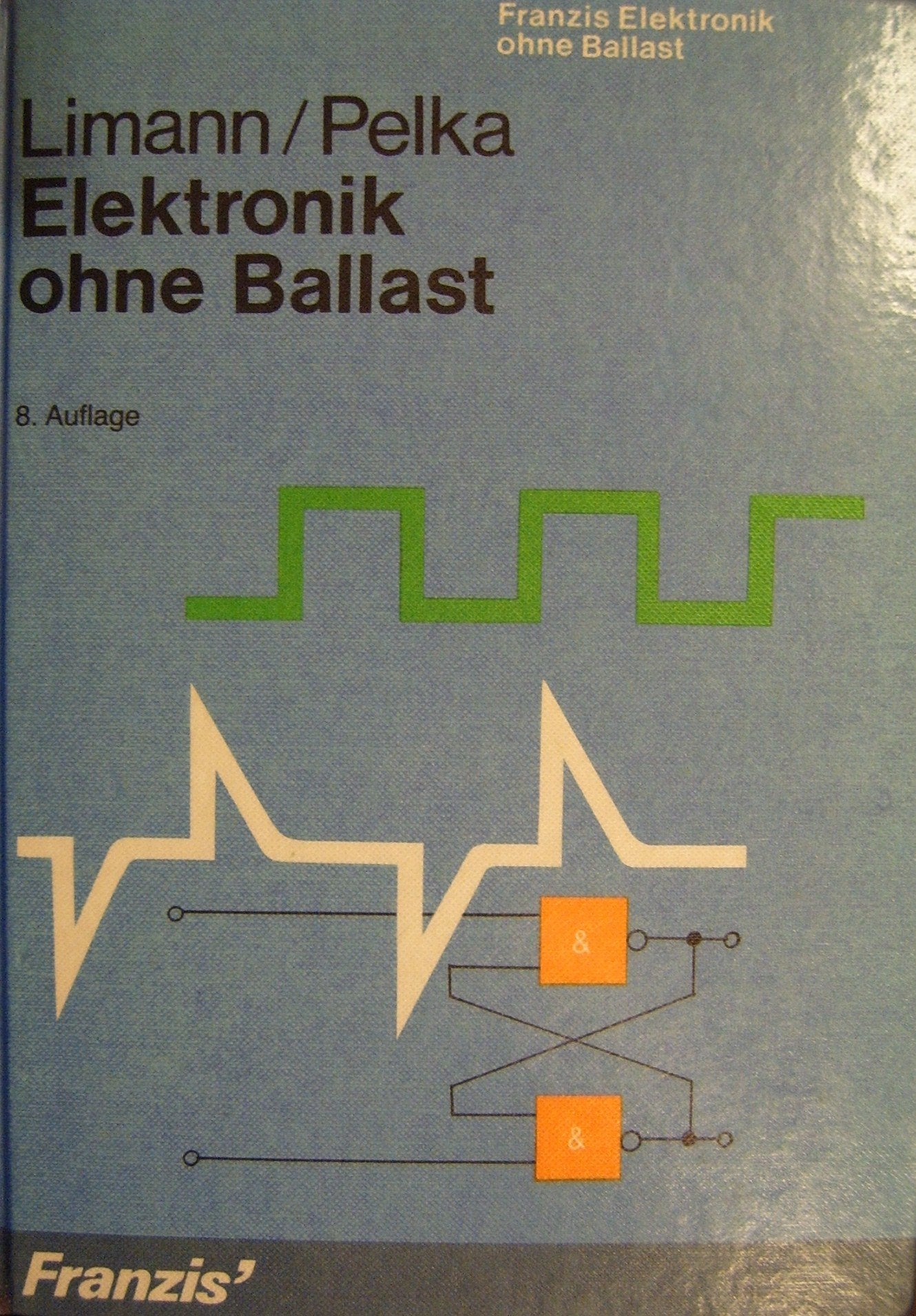 Elektronik ohne Ballast: Einführung in die Schaltungstechnik der industriellen Elektronik Business & Technology
