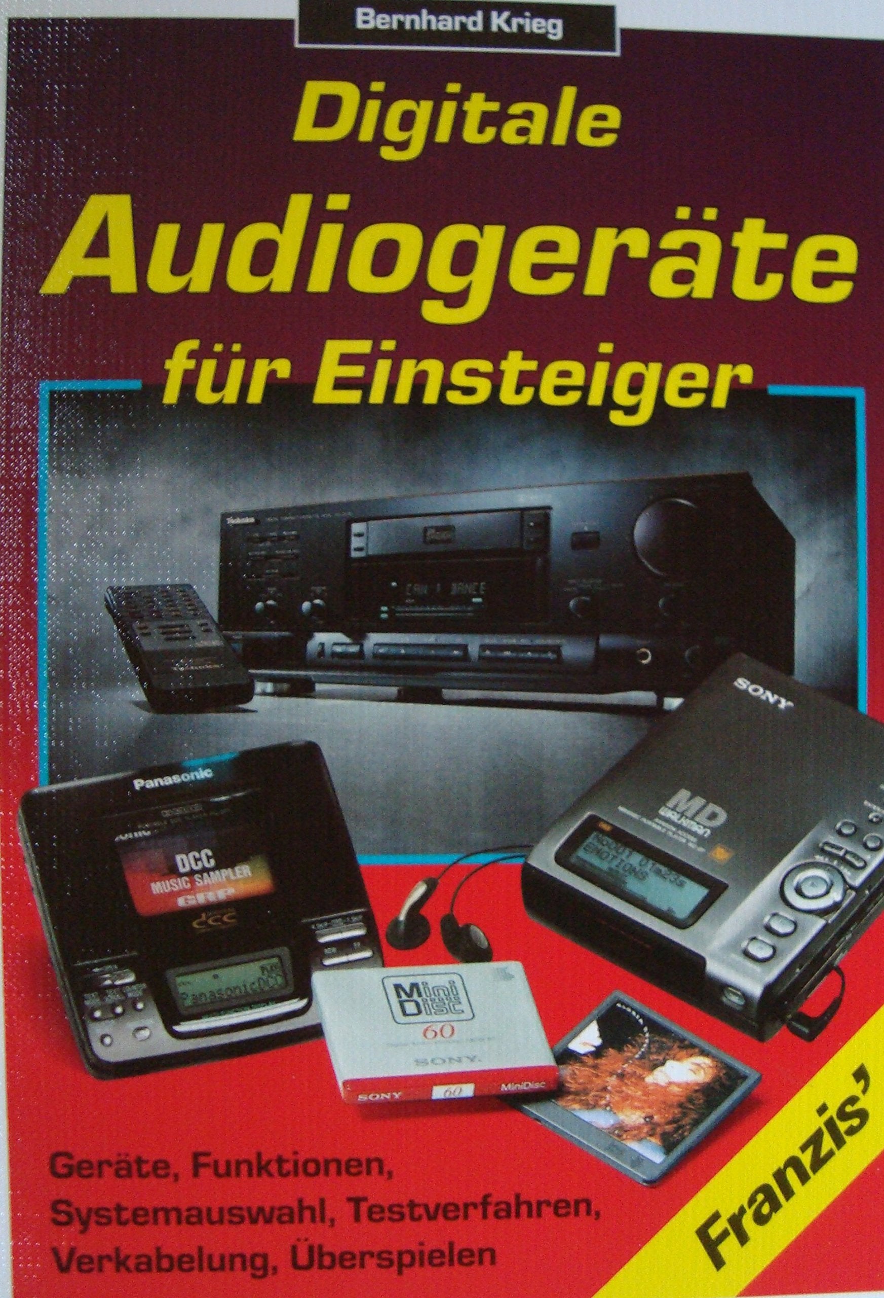Digitale Audio-Geräte für den Einsteiger: Geräte, Funktionen, Systemauswahl, Testverfahren, Verkabelung, Überspielmöglichkeiten Business & Technology
