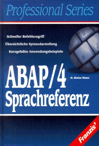ABAP/4 Sprachreferenz: Schneller Befehlszugriff, übersichtliche Syntaxdarstellung, kurzgefasste Anwendungsbeispiele Books