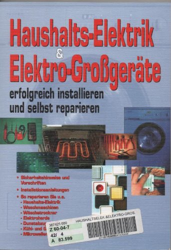 Haushalts-Elektrik & Elektro-Großgeräte erfolgreich installieren und selbst reparieren Books