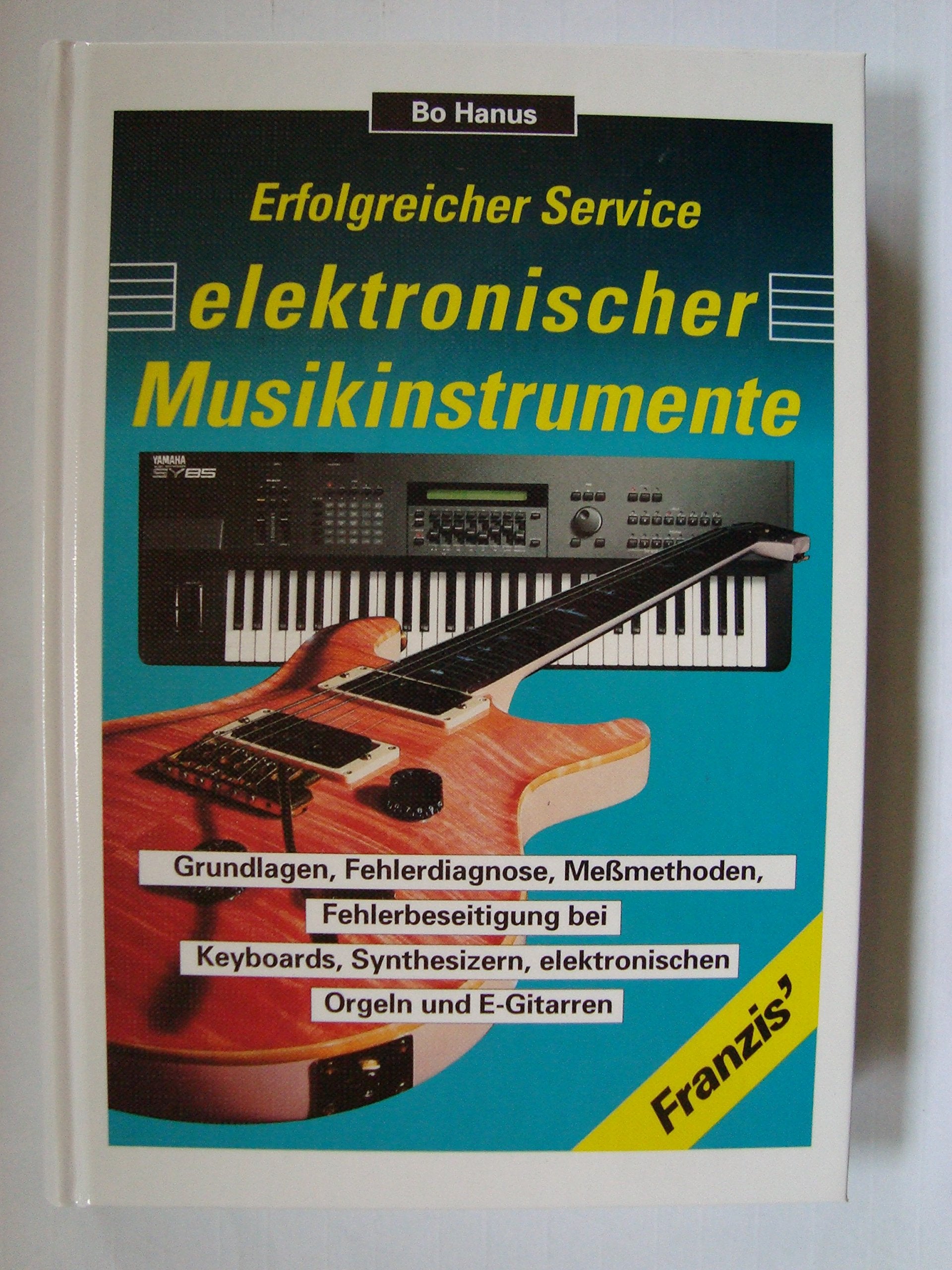 Erfolgreicher Service elektronischer Musikinstrumente. Grundlagen, Fehlerdiagnose, Messmethoden, Fehlerbeseitigung bei Keyboards, Synthesizern, elektronischen Orgeln und E-Gitarren Film, Art & Culture