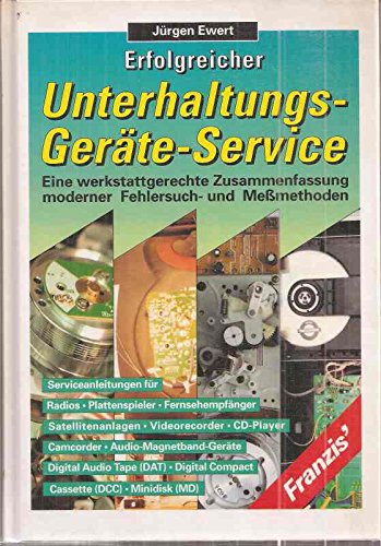 Erfolgreicher Unterhaltungsgeräte-Service: Eine werkstattgerechte Zusammenfassung moderner Fehlersuch- und Messmethoden. Serviceanleitungen für ... Digital Compact Cassette (DCC), Minidisk (MD) Business & Technology