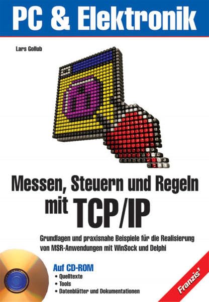 Messen, Steuern und Regeln mit TCP/IP: Grundlagen und praxisnahne Beispiele für die Realisierung von MSR-Anwendungen mit WinSock und Delphi Business & Technology