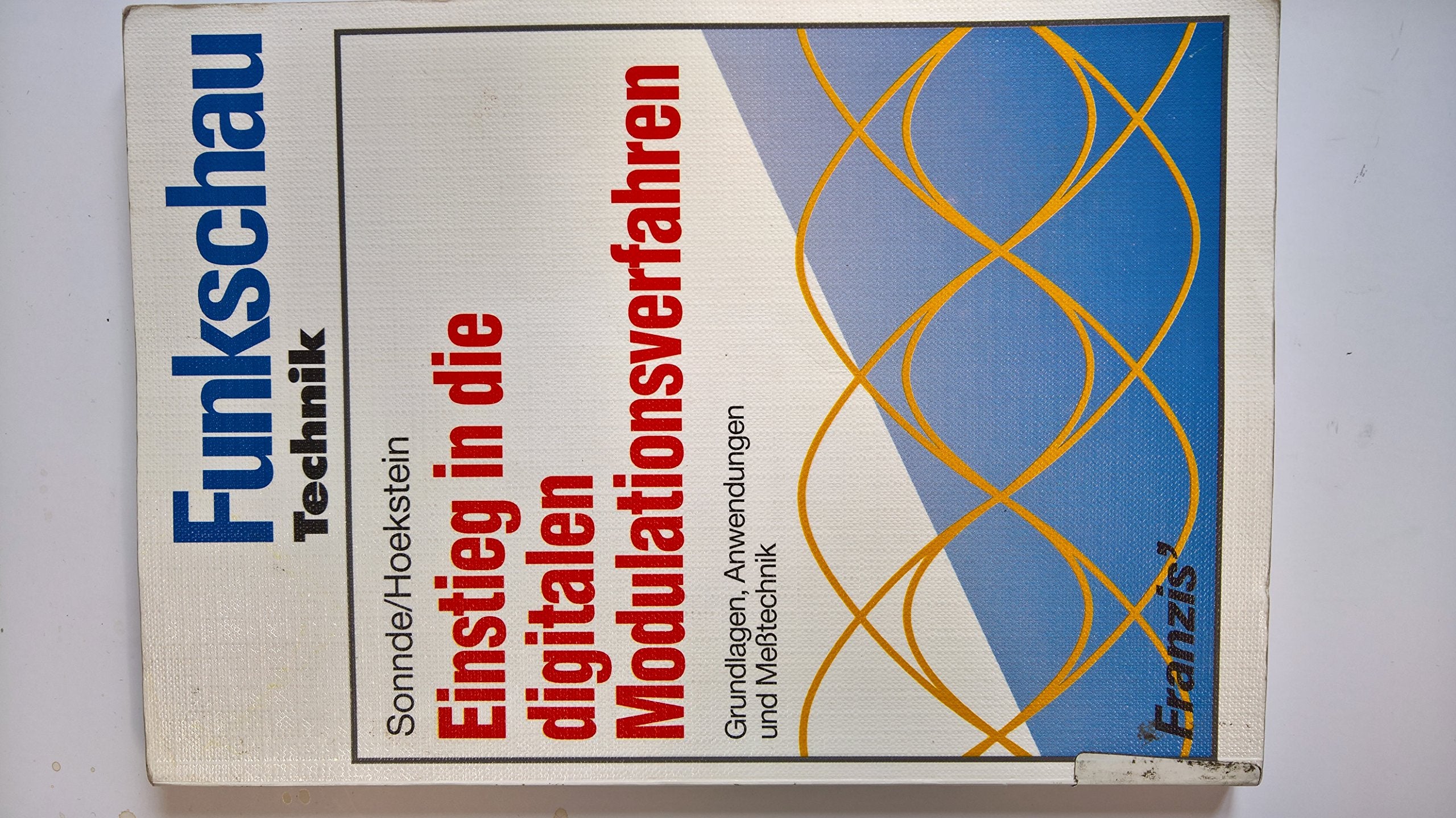 Einstieg in die digitalen Modulationsverfahren: Grundlagen, Anwendungen und Messtechnik Business & Technology