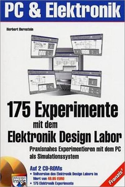 175 Experimente mit dem Elektronik Design Labor: Praxisnahes Experimentieren mit dem PC als Simulationssystem (PC & Elektronik) Business & Technology