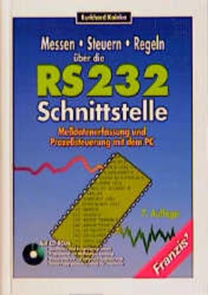 Messen, Steuern, Regeln über die RS 232-Schnittstelle: Messdatenerfassung und Prozesssteuerung mit dem PC Business & Technology