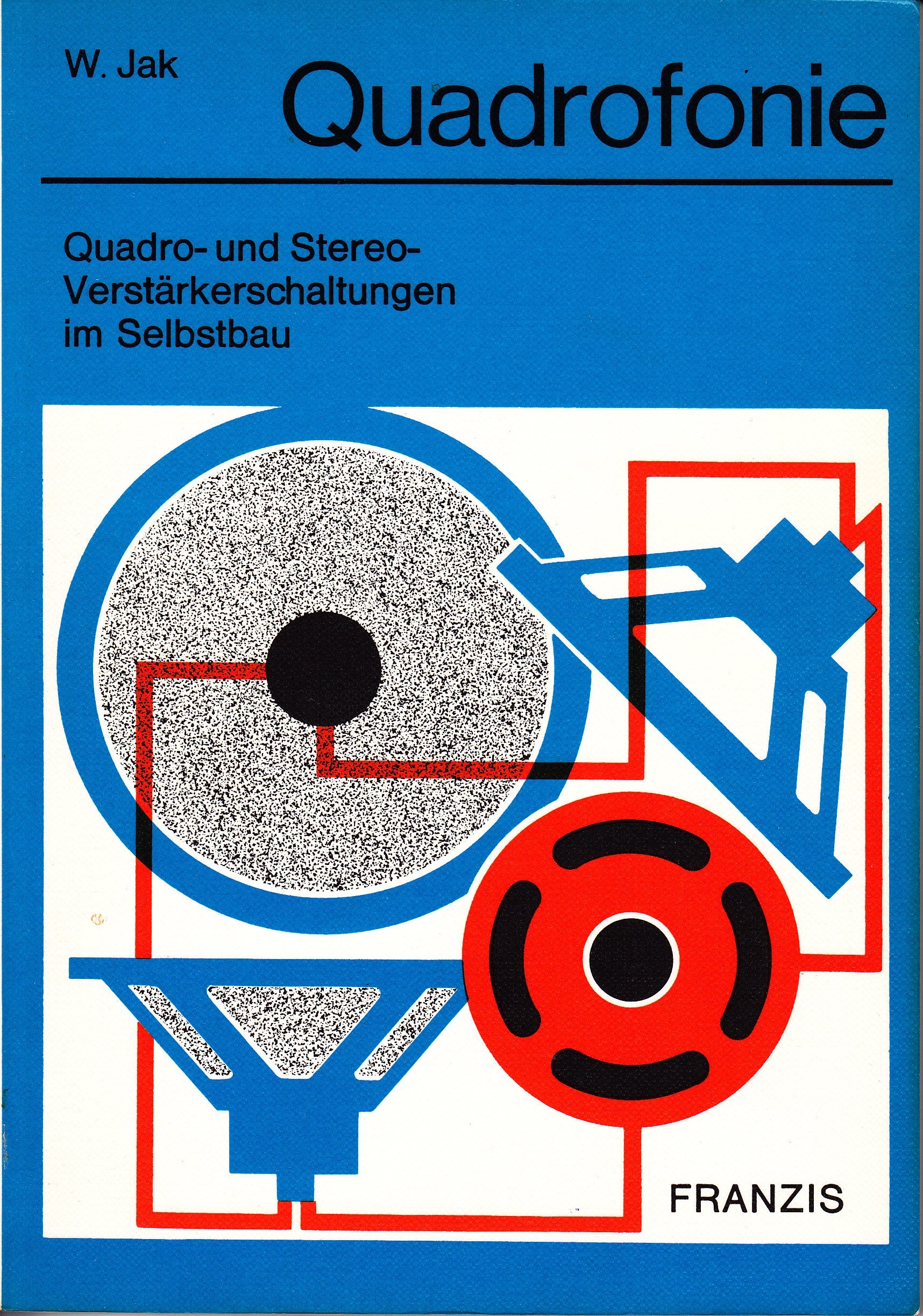 Quadrofonie. Quadro- und Stereo- Verstärkerschaltungen im Selbstbau Business & Technology