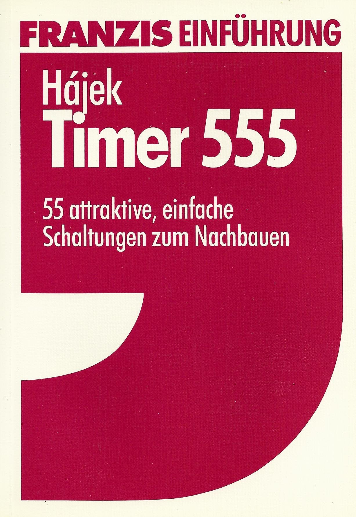 Timer 555 - 55 attraktive, einfache Schaltungen zum Nachbauen Business & Technology