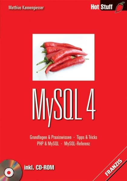 MySQL 4: Grundlagen & Praxiswissen - Tipps & Tricks - PHP & MySQL - MySQL-Referenz (Hot Stuff) Computer Science