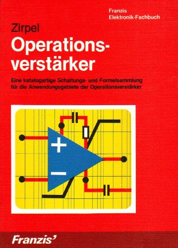 Operationsverstärker: Eine katalogartige Schaltungs- und Formelsammlung für die Anwendungsgebiete der Operationsverstärker (Franzis Elektronik-Fachbücher) Books