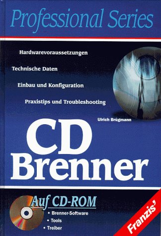 CD Brenner: Hardwarevoraussetzungen, Technische Daten, Einbau und Konfiguration, Praxistips und Troubleshooting Books