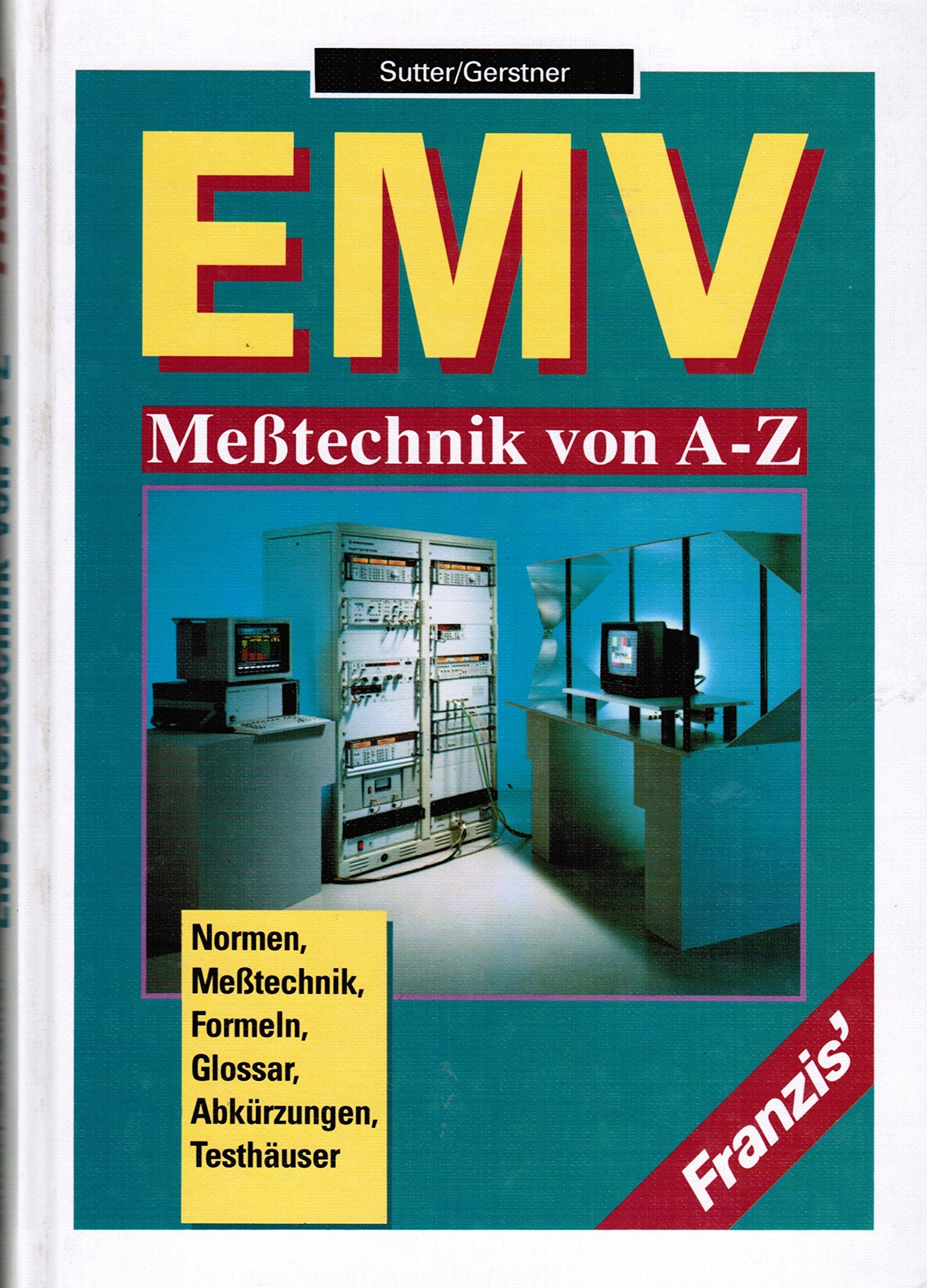 EMV-Messtechnik von A - Z: Normen, Messtechnik, Formeln, Glossar, Abkürzungen, Testhäuser Business & Technology