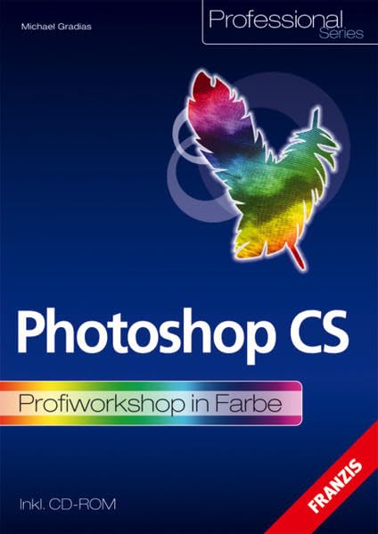 Photoshop cs: Profiworkshop in Farbe (Professional Series) Hobbies & Crafts