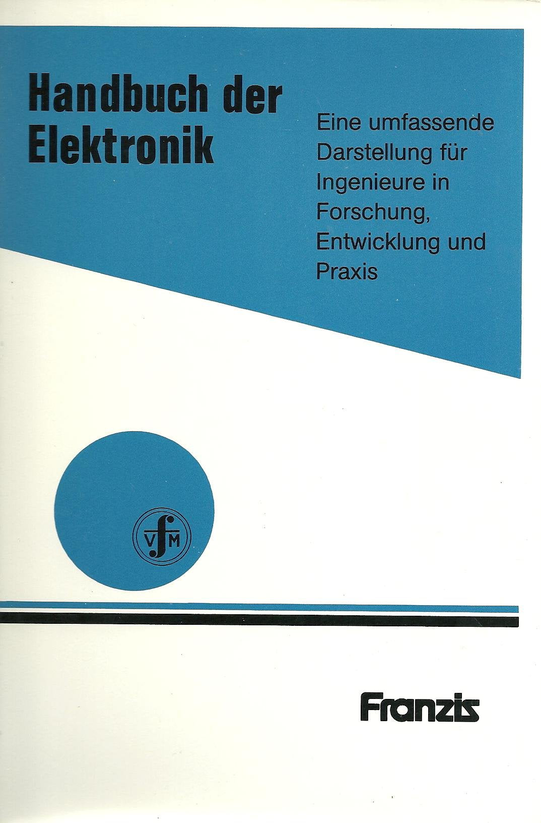 Handbuch der Elektronik: Eine umfassende Darstellung für Ingenieure in Forschung, Entwicklung und Praxis Books