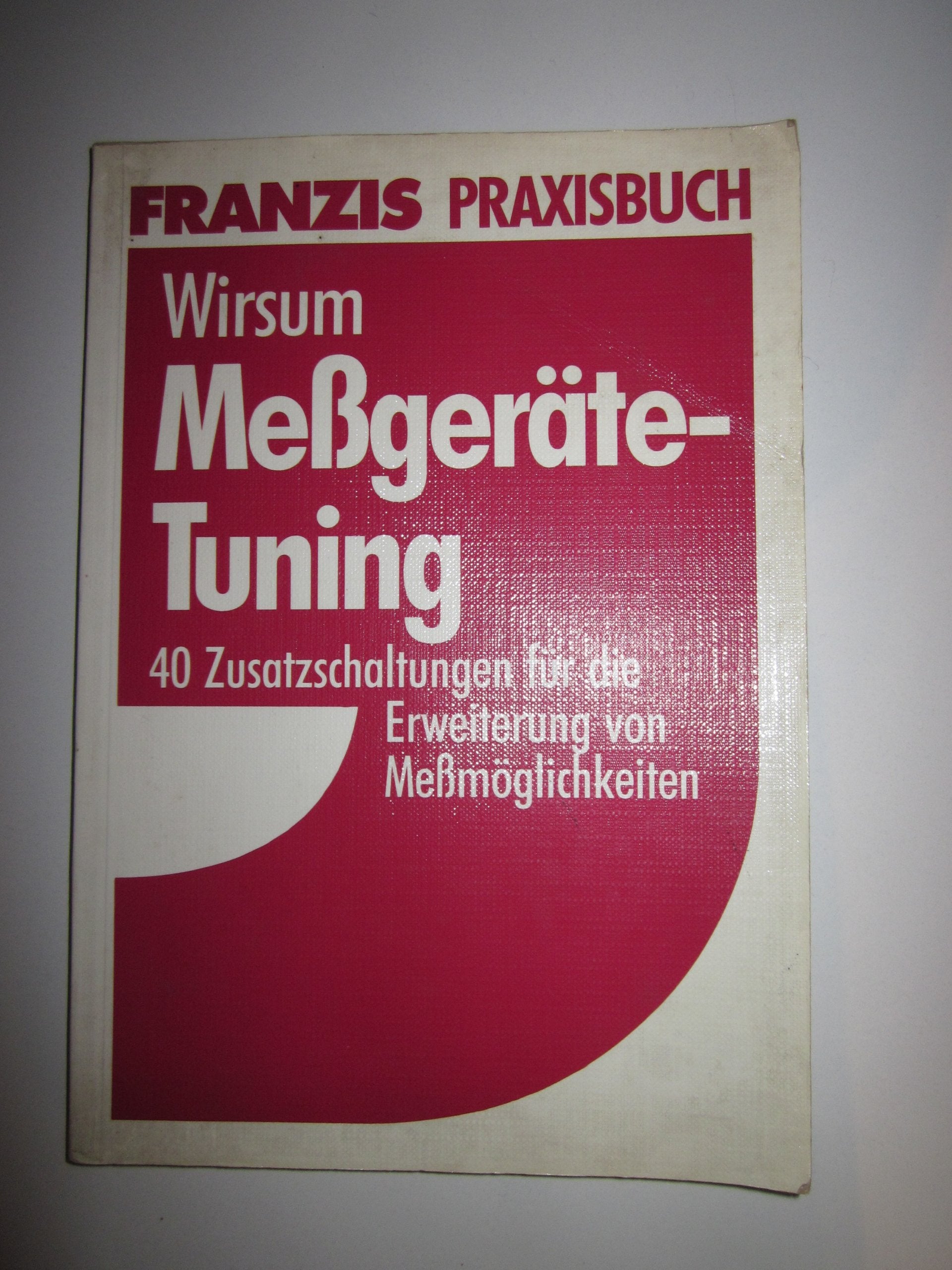 Messgeräte-Tuning: 40 Zusatzschaltungen für die Erweiterung von Messmöglichkeiten Books