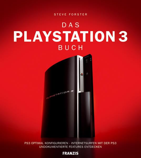 Das Playstation 3 Buch: PS3 Optimal konfigurieren. Internetsurfen mit der PS3. Undokumentierte Features entdecken Computer Science