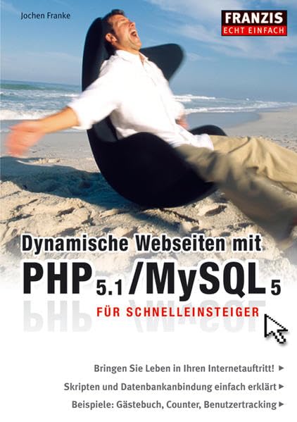 Dynamische Webseiten mit PHP 5.1 / MySQL 5: Für Schnelleinsteiger: Bringen Sie Leben in Ihren Internetauftritt! Skripten und Datenbankanbindung ... Counter, Benutzertracking (Echt einfach) Computer Science