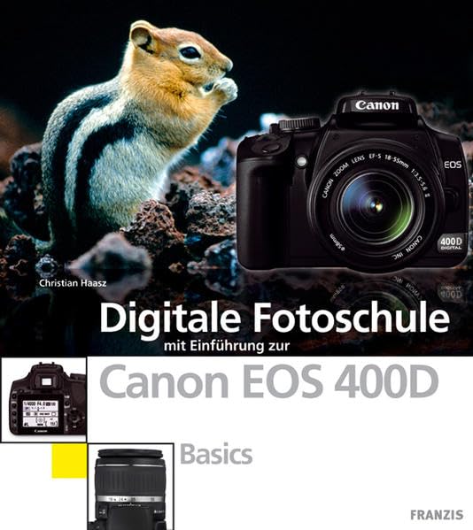 Digitale Fotoschule mit Einführung zur Canon EOS 400D: Basics Hobbies & Crafts