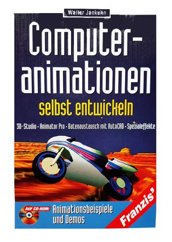 Computeranimationen am PC selbst entwickeln: 3D-Studio, Animator Pro, Datenaustausch mit AutoCad, Spezialeffekte, Animationsbeispiele und Demos auf CD-ROM Books
