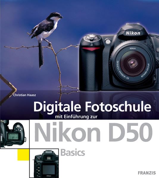 Digitale Fotoschule mit Einführung zur Nikon D50. Basics Hobbies & Crafts