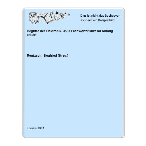 Begriffe der Elektronik. 3553 Fachwörter kurz und bündig erklärt . Books