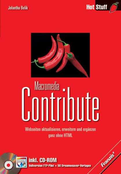 Macromedia Contribute: Webseiten aktualisieren, erweitern, ergänzen ganz ohne HTML (Hot Stuff) Books