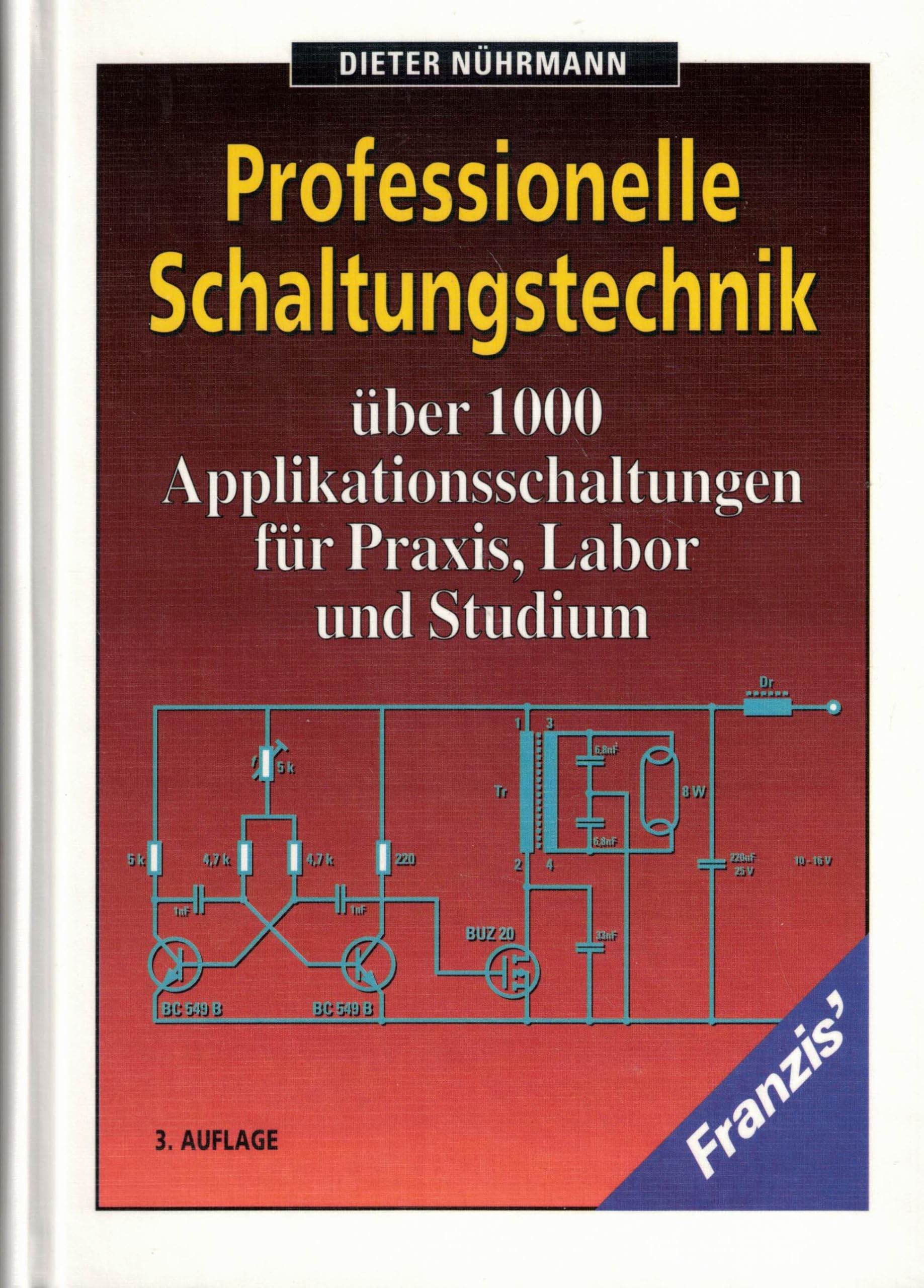 Professionelle Schaltungstechnik: Über 1000 Applikationsschaltungen für Praxis, Labor und Studium Business & Technology