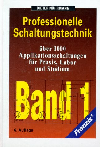Professionelle Schaltungstechnik: Über 1000 Applikationsschaltungen für Praxis, Labor und Studium Business, Finance & Career