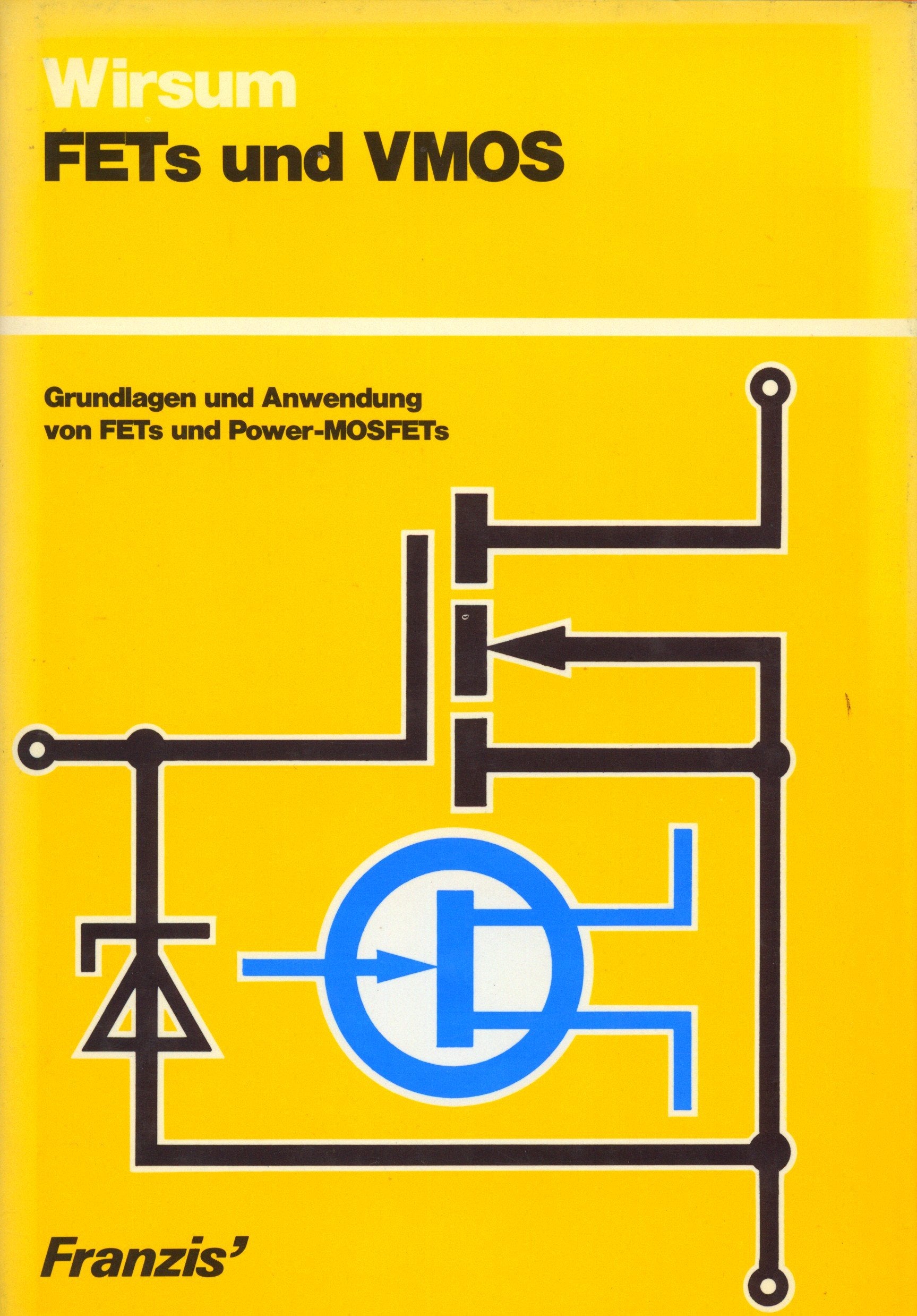 FET's und VMOS. Grundlagen und Anwendungen von FET's und Power MOSFET's Business & Technology