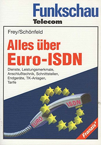 Alles über EURO-ISDN: Dienste, Leistungsmerkmale, Anschlusstechnik, Schnittstellen, Endgeräte, TTK-Anlagen, Tarife Books
