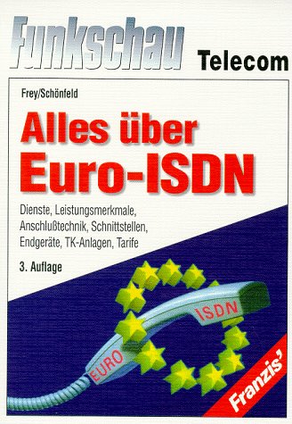 Alles über Euro-ISDN: Dienste, Leistungsmerkmale, Anschlusstechnik, Schnittstellen, Endgeräte, TK-Anlagen, Tarife Books