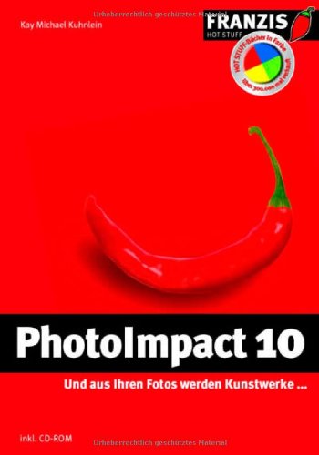 PhotoImpact 10: Und aus Ihren Fotos werden Kunstwerke (Hot Stuff) Computer Science