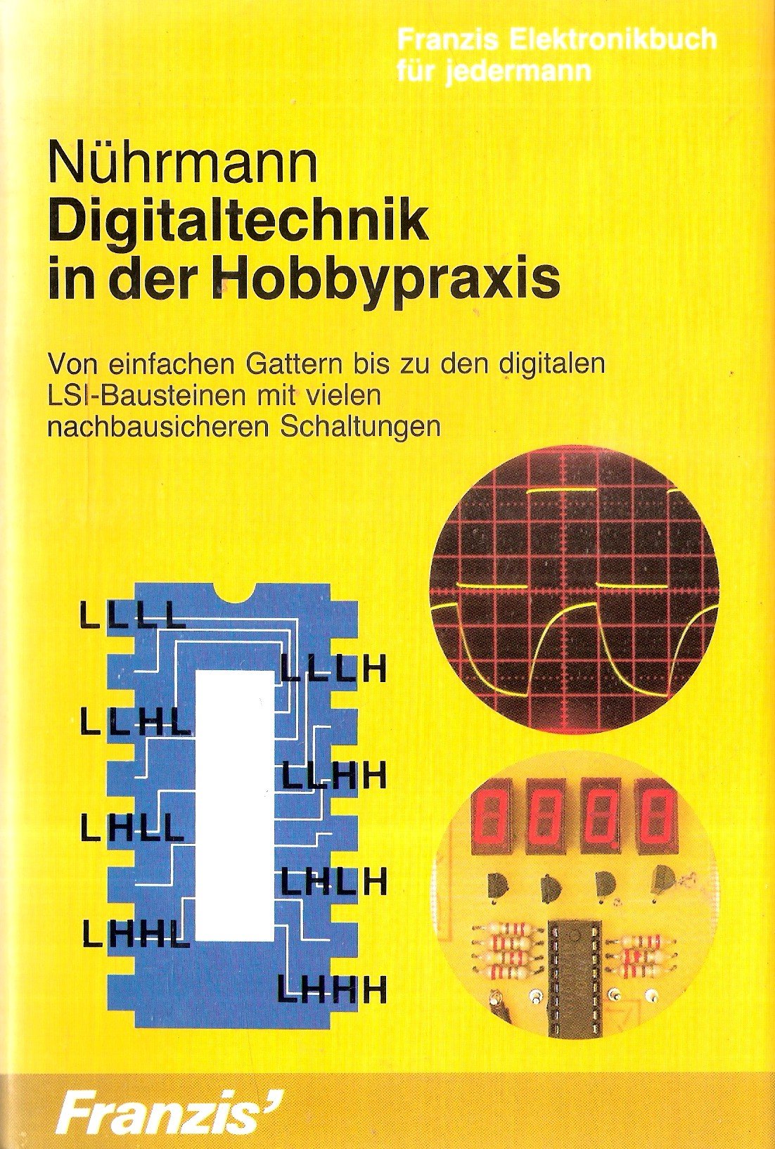Digitaltechnik in der Hobbypraxis. Von einfachen Gattern bis zu den digitalen LSI-Bausteinen mit vielen nachbausicheren Schaltungen. Books