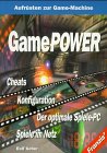 Game Power: Aufrüsten zur Game-Machine. Cheats, Konfiguration, Der optimale Spiele-PC, Spiele im Netz Computer Science