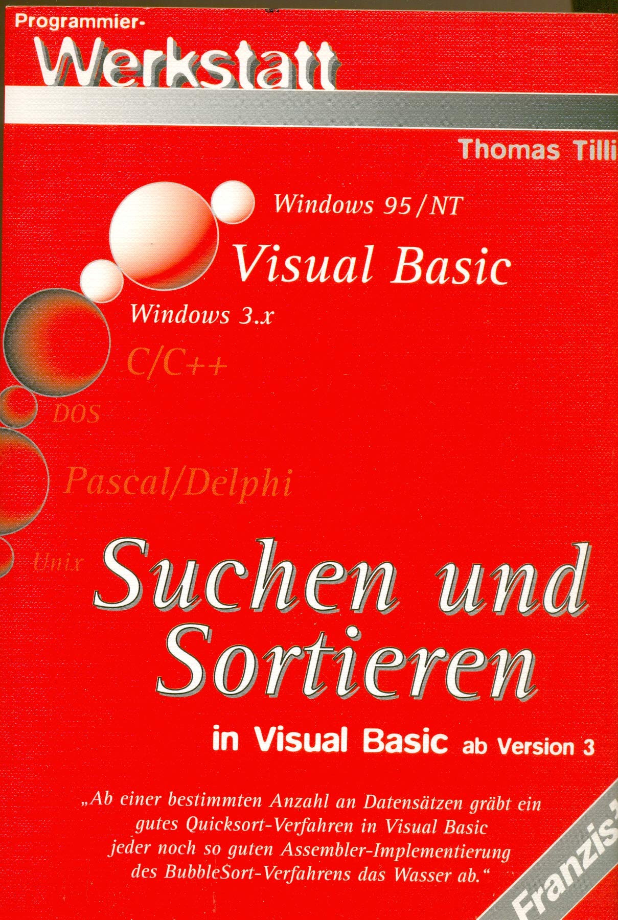 Suchen und Sortieren in Visual Basic ab Version 3: Ab einer bestimmten Anzahl an Datensätzen gräbt ein gutes Quicksort-Verfahren in Visual-Basic jeder ... des BubbleSort-Verfahrens das Wasser ab Books