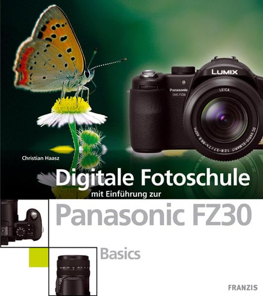 Digitale Fotoschule mit Einführung zur Panasonic FZ30. Basics Hobbies & Crafts