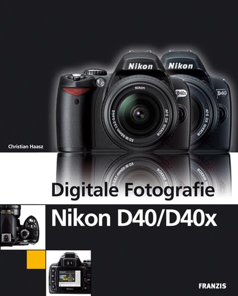 Digitale Fotografie Nikon D40/D40x (Digitale Fotoschule) Photography