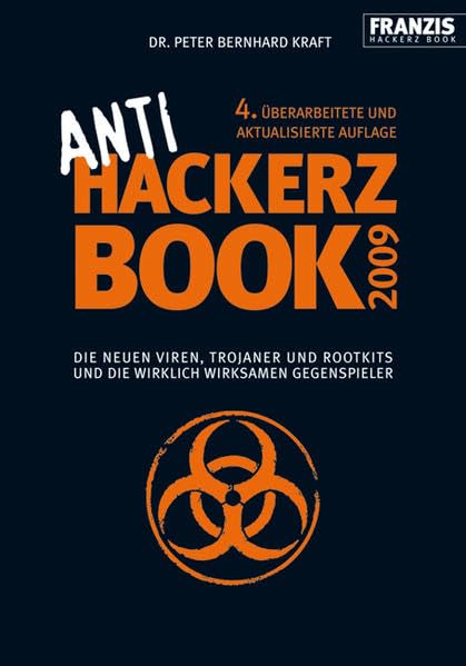 Anti Hackerz Book 2009: Die neuen Viren, Trojaner und Rootkits und die wirklich wirksamen Gegenspieler Computer Science