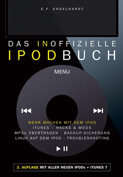 Das inoffizielle iPod-Buch: Mehr machen mit dem iPod: iTunes, Hacks&Mods, MP3s übertragen, Backup-Sicherung, Linux auf dem iPod, Troubleshooting Computer Science