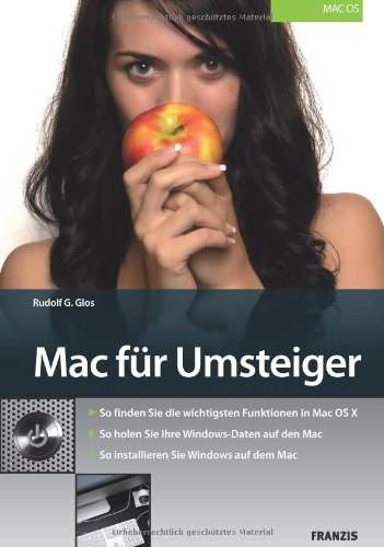 Mac für Umsteiger: So finden Sie die wichtigsten Funktionen in Mac OS X. So holen Sie Ihre Windows-Daten auf den Mac. So installieren Sie Windows auf dem Mac Computer Science