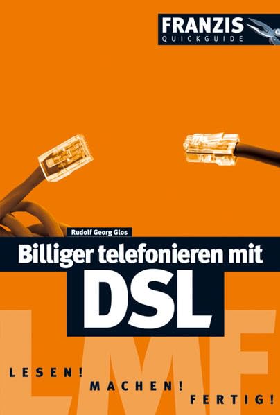Billiger telefonieren mit DSL (Franzis Quickguide) Business & Technology